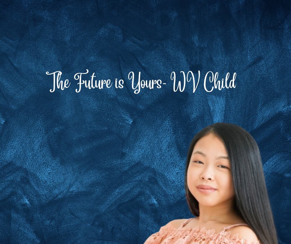 The Future is Yours- WV Child